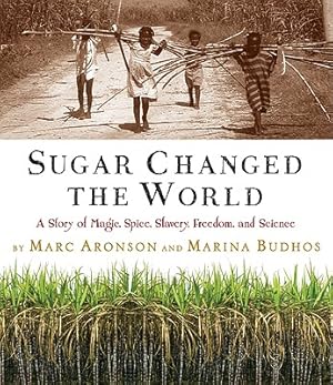 Seller image for Sugar Changed the World: A Story of Magic, Spice, Slavery, Freedom, and Science (Hardback or Cased Book) for sale by BargainBookStores