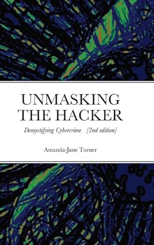 Immagine del venditore per Unmasking the Hacker : Demystifying Cybercrime venduto da AHA-BUCH GmbH