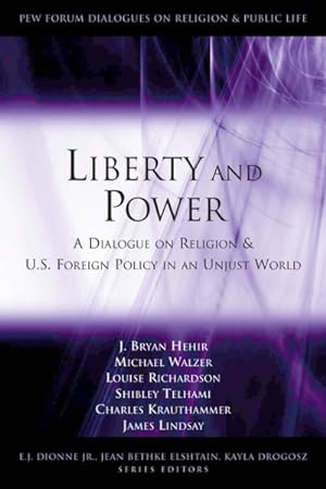 Bild des Verkufers fr Liberty and Power : A Dialogue on Religion and U.S. Foreign Policy in an Unjust World zum Verkauf von GreatBookPricesUK
