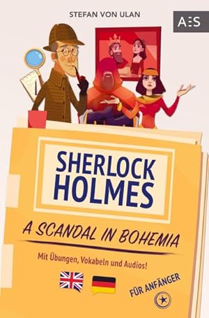 Imagen del vendedor de Sherlock Holmes - A Scandal in Bohemia : Spannende Sherlock Holmes Erzhlung, um flieend Englisch sprechen zu lernen! (zweisprachig Englisch - Deutsch mit bungen, Vokabeln und Audios) a la venta por Smartbuy