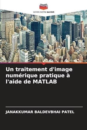 Bild des Verkufers fr Un traitement d'image numrique pratique  l'aide de MATLAB zum Verkauf von AHA-BUCH GmbH