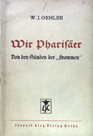 Imagen del vendedor de Wir Phariser : Von d. Snden der "Frommen". a la venta por books4less (Versandantiquariat Petra Gros GmbH & Co. KG)