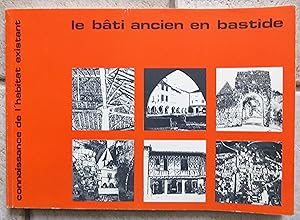 LE BATI ANCIEN EN BASTIDE - CONNAISSANCE DE L'HABITAT EXISTANT.