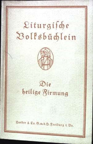 Image du vendeur pour Die heilige Firmung : Nach d. rm. Pontifikale. Liturgische Volksbchlein ; H. 10 mis en vente par books4less (Versandantiquariat Petra Gros GmbH & Co. KG)