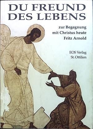 Bild des Verk�ufers f�r Du Freund des Lebens : zur Begegnung mit Christus heute. zum Verkauf von books4less (Versandantiquariat Petra Gros GmbH & Co. KG)