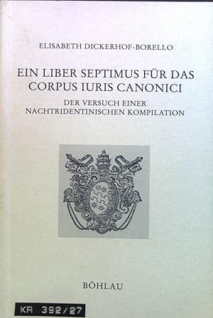 Bild des Verkufers fr Ein Liber Septimus fr das Corpus Iuris Canonici. Der Versuch einer nachtridentinischen Kompilation. Forschungen zur kirchlichen Rechtsgeschichte und zum Kirchenrecht. Bd. 27. zum Verkauf von books4less (Versandantiquariat Petra Gros GmbH & Co. KG)