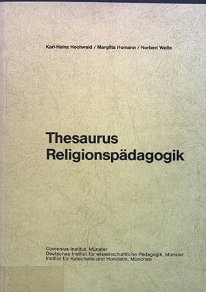 Immagine del venditore per Thesaurus Religionspdagogik : Verz. zur Literaturdokumentation fr Forschung, Lehre, Verwaltung, Fortbildung. venduto da books4less (Versandantiquariat Petra Gros GmbH & Co. KG)