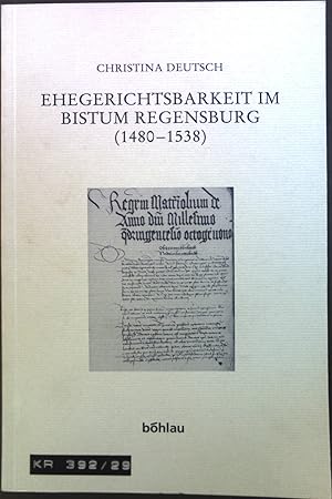 Seller image for Ehegerichtsbarkeit im Bistum Regensburg (1480 - 1538). Forschungen zur kirchlichen Rechtsgeschichte und zum Kirchenrecht. Bd. 29. for sale by books4less (Versandantiquariat Petra Gros GmbH & Co. KG)