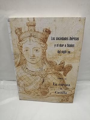 Imagen del vendedor de Las Sociedades Ibricas y el Mar a Finales del Siglo XVI, Tomo IV: La Corona de Castilla a la venta por Libros Angulo