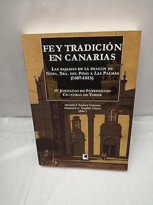 Imagen del vendedor de Fe y tradicin en Canarias. Las bajadas de la imagen de Nuestra Seora del Pino a Las Palmas (1607-1815): IV Jornadas de Patrimonio Cultural de Teror (Primera edicin) a la venta por Libros Angulo