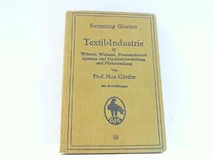 Imagen del vendedor de Textil - Industrie II.: Weberei, Wirkerei, Posamentiererei, Spitzen- und Gardinenherstellung und Filzherstellung. Sammlung Gschen Band 185. a la venta por Antiquariat Ehbrecht - Preis inkl. MwSt.