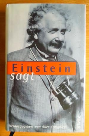 Einstein sagt : Zitate, Einfälle, Gedanken. hrsg. von Alice Calaprice. Mit einem Vorw. von Freema...