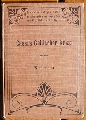 Cäsars Gallische Krieg. Zum Schulgebrauch bearbeitet u. erläutert von H. Kleist. Kommentar. Samml...