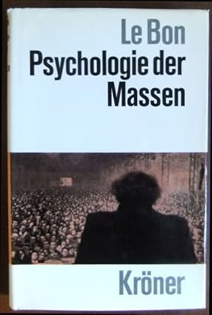 Seller image for Psychologie der Massen. Gustave Le Bon. Mit e. Einf. von Helmut Dingeldey. [Autoris. bers. aus d. Franz.] / Krners Taschenausgabe ; Bd. 99 for sale by Antiquariat Blschke