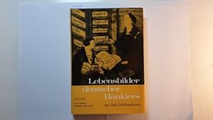 Seller image for Lebensbilder deutscher Bankiers aus fnf Jahrhunderten for sale by Gebrauchtbcherlogistik  H.J. Lauterbach