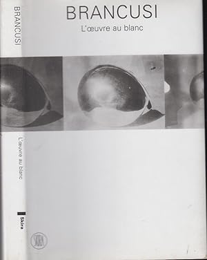 Seller image for Brancusi, l'oeuvre au blanc [exposition], Collection Peggy Guggenheim, 19 fvrier-22 mai 2005 for sale by PRISCA