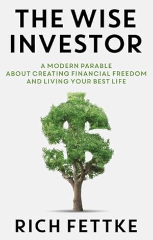 Seller image for Wise Investor : A Modern Parable About Creating Financial Freedom and Living Your Best Life for sale by GreatBookPricesUK