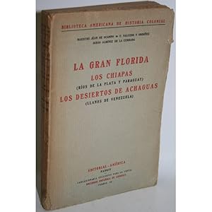 Imagen del vendedor de LA GRAN FLORIDA. LOS CHIAPAS (ROS DE LA PLATA Y PARAGUAY). LOS DESIERTOS DE ACHAGUAS (LLANOS DE VENEZUELA) a la venta por Librera Salamb