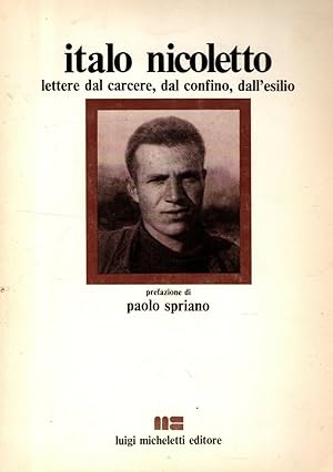 Seller image for ITALO NICOLETTO. Lettere dal carcere, dl confino, dall'esilio for sale by LIBRERIA ALDROVANDI