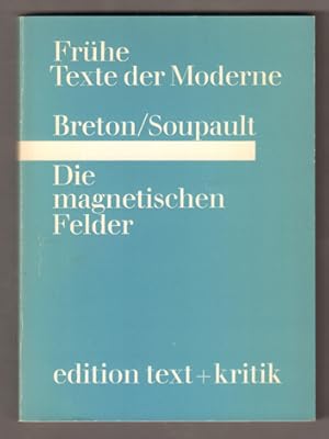 Seller image for Die magnetischen Felder. Gefolgt von Bitte und Ihr werdet mich vergessen. bersetzt aus dem Franzsischen von R Soupault und Eugen Helml. Hrausgegeben von Eugen Helml. (= Frhe Texte der Moderne). for sale by Antiquariat Neue Kritik