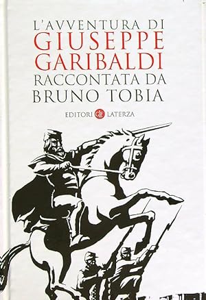Bild des Verkufers fr L'avventura di Giuseppe Garibaldi raccontata da Bruno Tobia zum Verkauf von Librodifaccia