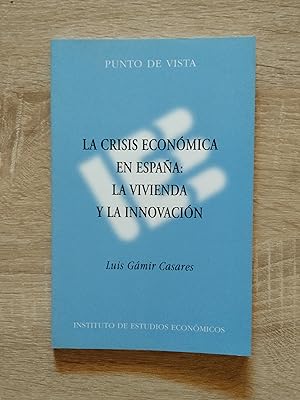 Imagen del vendedor de CRISIS ECONOMICA EN ESPAA: LA VIVIENDA Y LA INOVACION, LA a la venta por Libreria Bibliomania