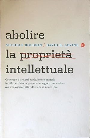 Seller image for Abolire la proprieta' intellettuale for sale by Librodifaccia