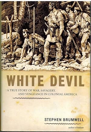 Seller image for WHITE DEVIL A True Story of War, Savagery, and Vengeance in Colonial America for sale by The Avocado Pit