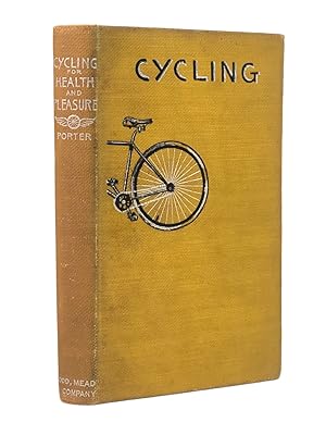 Cycling for Health and Pleasure; An Indispensable Guide to the Successful Use of the Wheel.