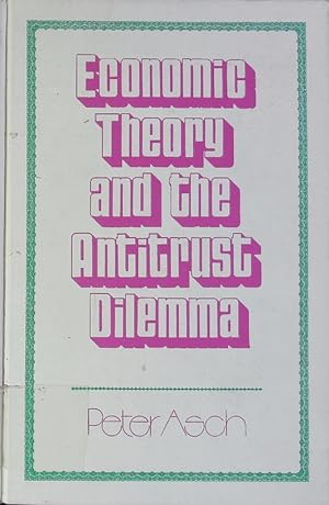 Seller image for Economic theory and the antitrust dilemma. for sale by Antiquariat Bookfarm