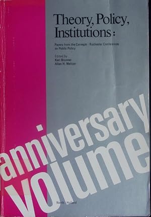 Bild des Verkufers fr Theory, policy, institutions. Papers from the Carnegie-Rochester Conferences on Public Policy, [anniversary volume]. zum Verkauf von Antiquariat Bookfarm