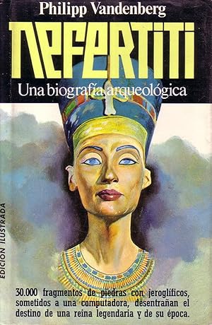 Seller image for Nefertiti. Una biografa arqueolgica. for sale by Librera y Editorial Renacimiento, S.A.