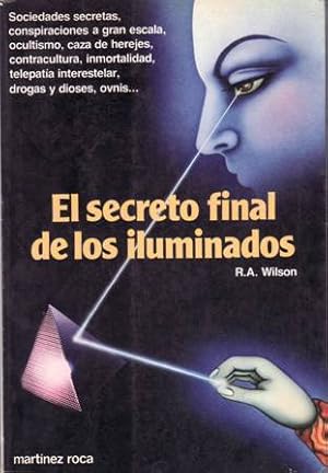 Imagen del vendedor de El secreto final de los iluminados. Sociedades secretas, conspiraciones a gran escala, ocultismo, caza de herejes, contracultura, inmortalidad, telepata interestelar, drogas y dioses, ovnis. Ilustrado por John Thompson. Prlogo de Timothy Leary. a la venta por Librera y Editorial Renacimiento, S.A.