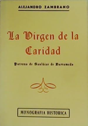 Imagen del vendedor de La Virgen de la Caridad. Patrona de Sanlcar de Barrameda. a la venta por Librera y Editorial Renacimiento, S.A.