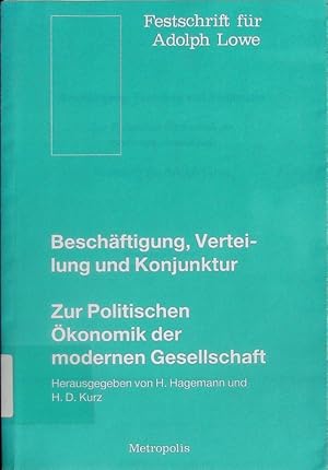 Seller image for Beschftigung, Verteilung und Konjunktur. Zur politischen konomik der modernen Gesellschaft, Festschrift fr Adolph Lowe. for sale by Antiquariat Bookfarm