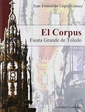 Imagen del vendedor de EL CORPUS. Fiesta grande de Toledo. a la venta por Librera y Editorial Renacimiento, S.A.