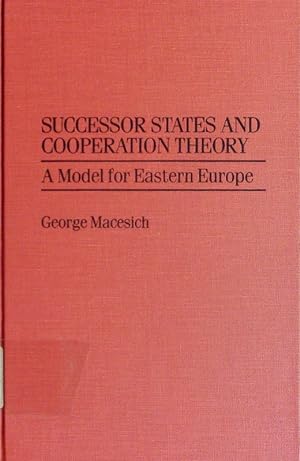 Imagen del vendedor de Successor states and cooperation theory. A model for Eastern Europe. a la venta por Antiquariat Bookfarm