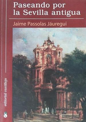Imagen del vendedor de Paseando Por La Sevilla Antigua. a la venta por Librera y Editorial Renacimiento, S.A.