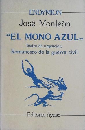 Imagen del vendedor de El mono azul Teatro de urgencia y Romancero de la Guerra civil. a la venta por Librera y Editorial Renacimiento, S.A.