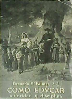Immagine del venditore per Como educar. Autoridad y disciplina. venduto da Librera y Editorial Renacimiento, S.A.