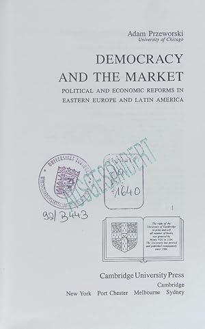 Imagen del vendedor de Democracy and the market. Political and economic reforms in Eastern Europe and Latin America. a la venta por Antiquariat Bookfarm