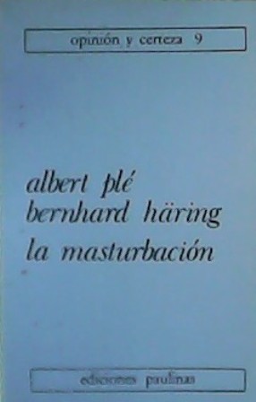 Imagen del vendedor de La masturbacin. Reflexiones morales y pastorales. a la venta por Librera y Editorial Renacimiento, S.A.