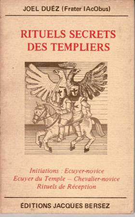 Seller image for Rituels Secrets des Templiers. Initiation: Ecuyer-novice. Ecuyer du Temple. Chevalier-novice. Rituels de Rception. for sale by Librera y Editorial Renacimiento, S.A.