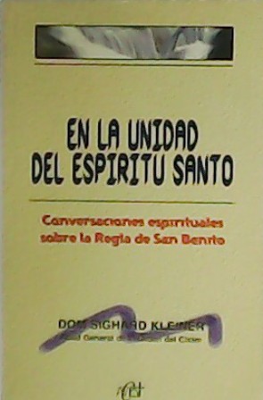Seller image for En la unidad del Espritu Santo. Conversaciones espirituales sobre la regla de San Benito. for sale by Librera y Editorial Renacimiento, S.A.