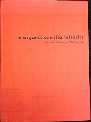 Margaret Camilla Leiteritz. Bauhauskünstlerin und Bibliothekarin.