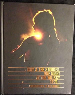 Bild des Verkufers fr Iggy & The Stooges: One Night at the Whisky 1970. Photographs by Ed Caraeff. Signed and dated by the Photographer. zum Verkauf von Antiquariat Joachim Lhrs