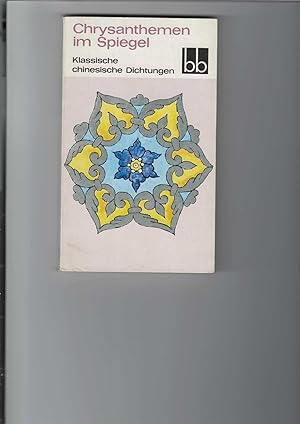 Chrysanthemen im Spiegel. Klassische chinesische Dichtungen. bb-Taschenbuch Band 349. Herausgegeb...