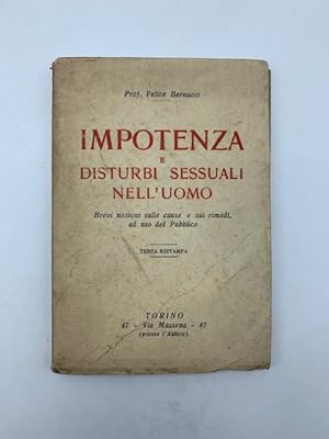 Bild des Verkufers fr Impotenza e disturbi sessuali nell'uomo. Brevi nozioni sulle cause e sui rimedi ad uso del Pubblico zum Verkauf von Coenobium Libreria antiquaria