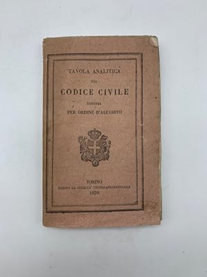 Tavola analitica del Codice civile e dei provvedimenti relativi emanati dopo la sua pubblicazione...