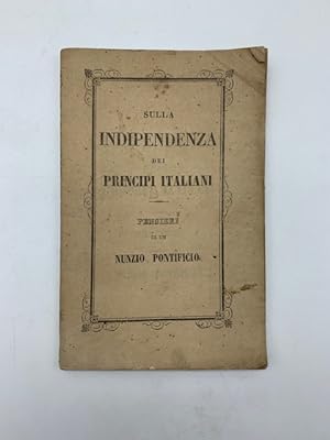 Sulla indipendenza dei principi italiani. Pensieri di un nunzio pontificio